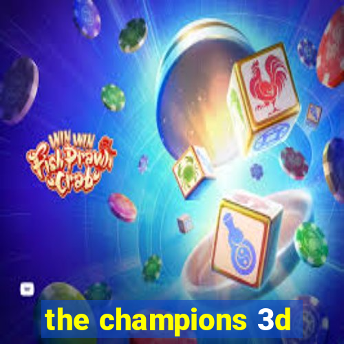 the champions 3d